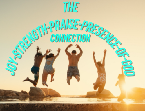 The Joy-Strength-Praise-Presence-of-God Connection