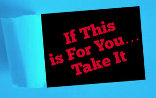 Blue paper torn to reveal phrase If this is for you take it