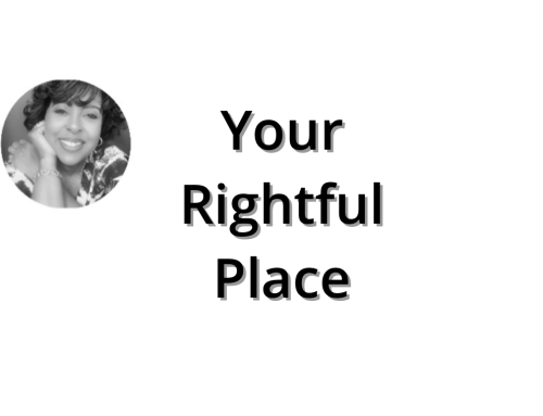 Taking Your Rightful Place