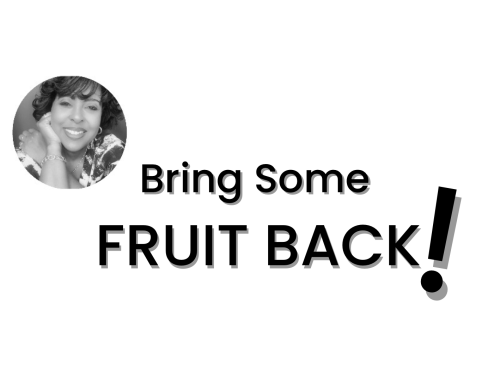 Bring Some Fruit Back