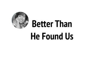Better Than He Found Us by Wilma Hollis Featured Image